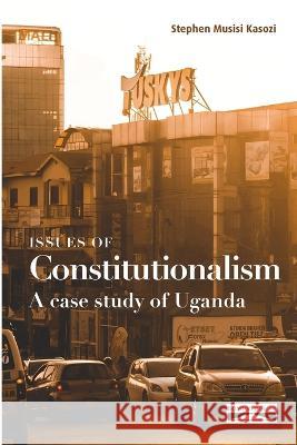 Issues of Constitutionalism: A case study of Uganda Stephen Kasozi Domuni Press  9782366481792 Domuni Press - książka