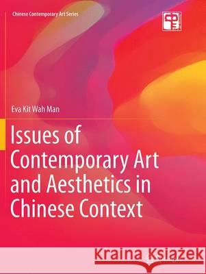 Issues of Contemporary Art and Aesthetics in Chinese Context Eva Kit Wah Man 9783662516508 Springer - książka