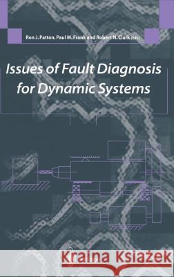 Issues of Fault Diagnosis for Dynamic Systems R. J. Patton P. M. Frank Ron J. Patton 9783540199687 Springer - książka