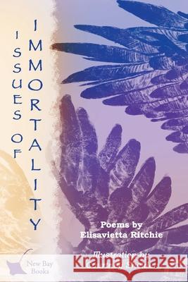 Issues of Immortality: Poems by Elisavietta Ritchie Elisavietta Ritchie Courtney Shelden 9781734886610 New Bay Books LLC - książka