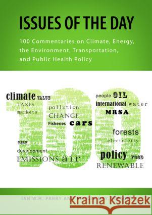 Issues of the Day: 100 Commentaries on Climate, Energy, the Environment, Transportation, and Public Health Policy Parry, Ian W. H. 9781933115870  - książka