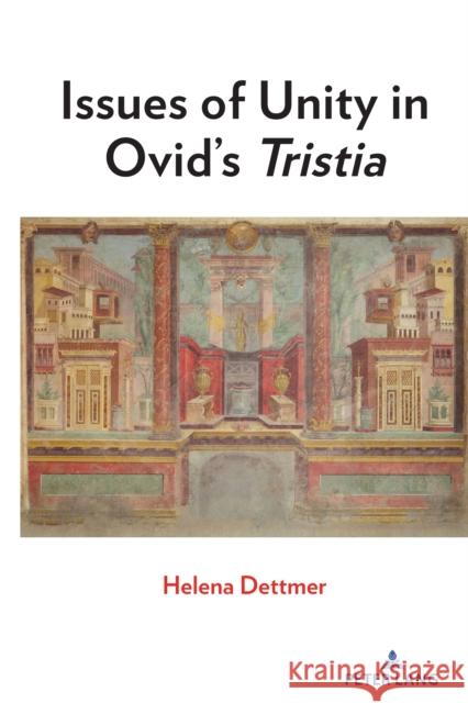 Issues of Unity in Ovid's Tristia Helena Dettmer 9781433177422 Peter Lang Inc., International Academic Publi - książka