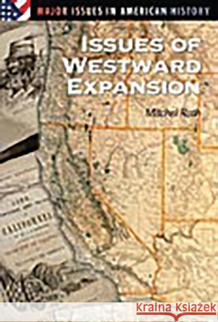 Issues of Westward Expansion Mitchel Roth 9780313311673 Greenwood Press - książka
