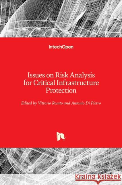 Issues on Risk Analysis for Critical Infrastructure Protection Vittorio Rosato Antonio D 9781839626203 Intechopen - książka