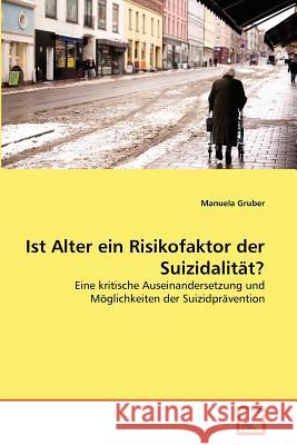 Ist Alter ein Risikofaktor der Suizidalität? Gruber, Manuela 9783639379501 VDM Verlag - książka