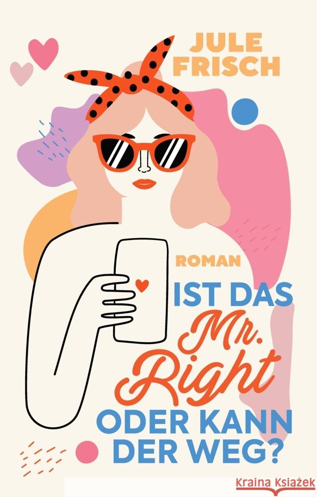 Ist das  Mr. Right oder kann der weg? Frisch, Jule 9783347680920 tredition - książka