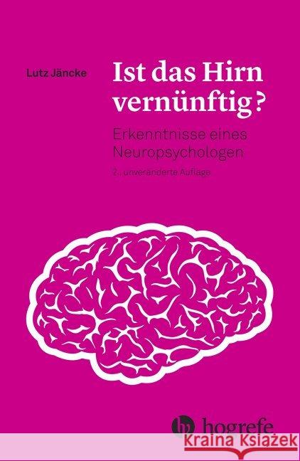 Ist das Hirn vernünftig? : Erkenntnisse eines Neuropsychologen Jäncke, Lutz 9783456856537 Hogrefe (vorm. Verlag Hans Huber ) - książka