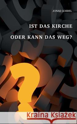 Ist das Kirche oder kann das weg? Jonas Goebel 9783748190455 Books on Demand - książka