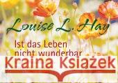 Ist das Leben nicht wunderbar : Neue Affirmationen für Glück und Gesundheit Hay, Louise L. 9783793422600 Allegria - książka