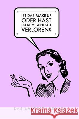 Ist Das Make-Up Oder Hat Sie Beim Paintball Verloren: A5 Kalender 52 Wochen - Schuelerkalender - Hausaufgabenheft - Tagebuch - Reisetagebuch - Geschen Bitch Kalender 9781075547959 Independently Published - książka