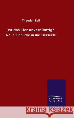 Ist das Tier unvernünftig? Zell, Theodor 9783846070680 Salzwasser-Verlag Gmbh - książka