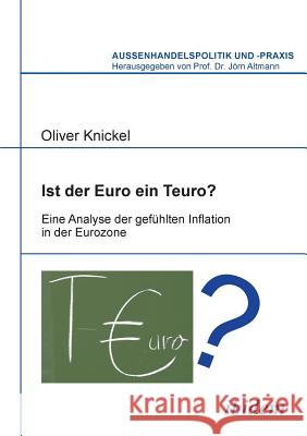 Ist der Euro ein Teuro?. Eine Analyse der gef�hlten Inflation in der Eurozone Oliver Knickel, Jorn Altmann 9783838203560 Ibidem Press - książka