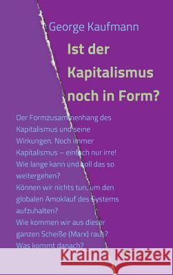 Ist der Kapitalismus noch in Form? George Kaufmann 9783743948341 Tredition Gmbh - książka