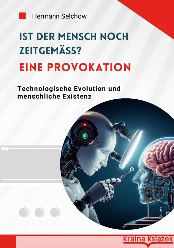 Ist der Mensch noch zeitgemäß? Eine Provokation Selchow, Hermann 9783384545763 tredition - książka