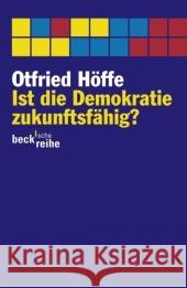 Ist die Demokratie zukunftsfähig? : Über moderne Politik Höffe, Otfried   9783406587177 Beck - książka