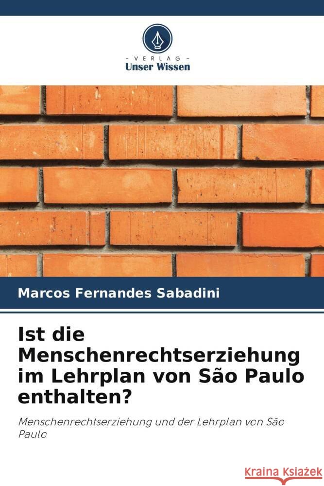 Ist die Menschenrechtserziehung im Lehrplan von São Paulo enthalten? Sabadini, Marcos Fernandes 9786206360230 Verlag Unser Wissen - książka