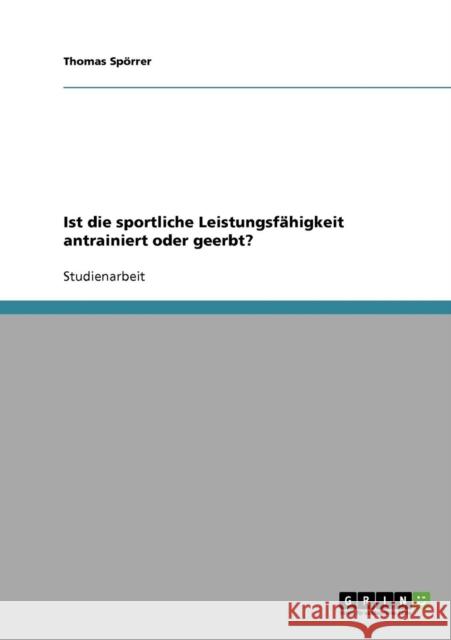Ist die sportliche Leistungsfähigkeit antrainiert oder geerbt? Spörrer, Thomas 9783640325214 Grin Verlag - książka