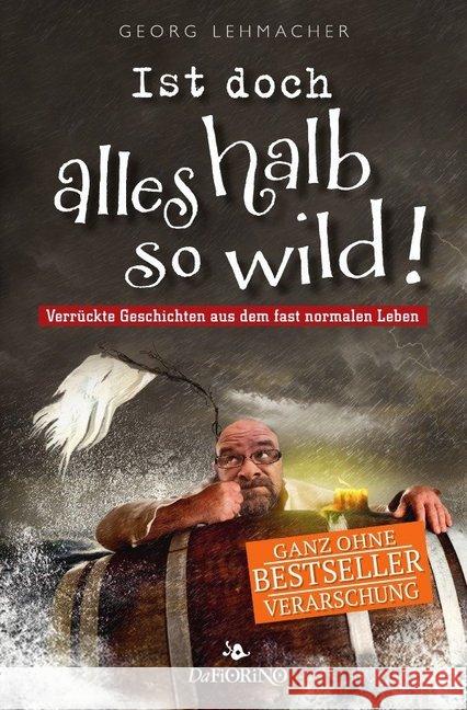 Ist doch alles halb so wild! : Verrückte Geschichten aus dem fast normalen Leben Lehmacher, Georg 9783748500919 epubli - książka