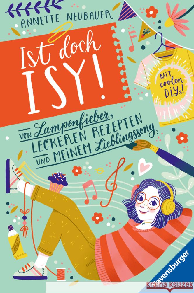 Ist doch Isy!, Band 2: Von Lampenfieber, leckeren Rezepten und meinem Lieblingssong (Wunderschön gestaltetes Kinderbuch mit einer spannenden Geschichte und vielen DIY-Anleitungen) Neubauer, Annette 9783473408917 Ravensburger Verlag - książka