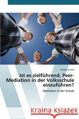 Ist es zielführend, Peer-Mediation in der Volksschule einzuführen? Franke Renate 9783639809756 AV Akademikerverlag - książka