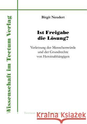 Ist Freigabe die Lösung? Neudert, Birgit 9783828883178 Tectum - Der Wissenschaftsverlag - książka