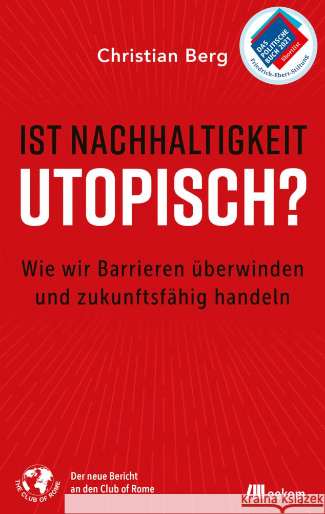 Ist Nachhaltigkeit utopisch? : Wie wir Barrieren überwinden und zukunftsfähig handeln Berg, Christian 9783962381851 oekom - książka