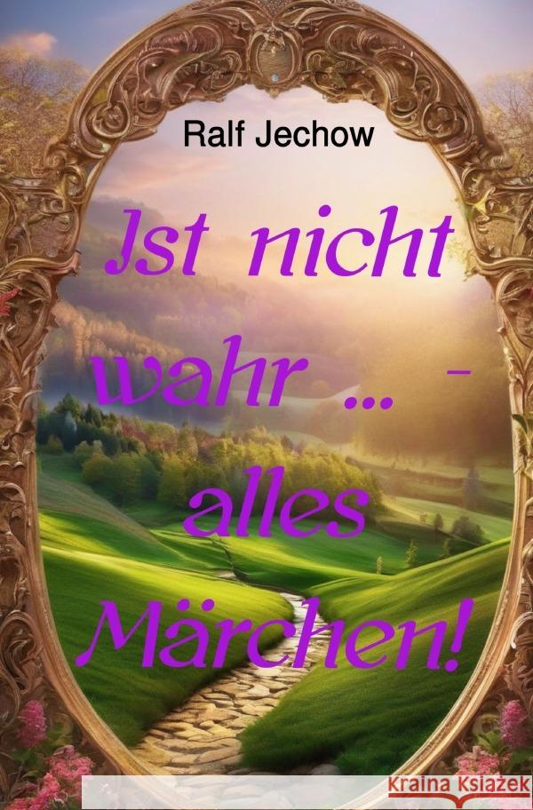 Ist nicht wahr ... - alles Märchen! Jechow, Ralf 9783819079603 epubli - książka