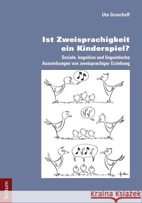 Ist Zweisprachigkeit Ein Kinderspiel?: Soziale, Kognitive Und Linguistische Auswirkungen Von Zweisprachiger Erziehung Ute Groschoff 9783828828582 Tectum Verlag - książka