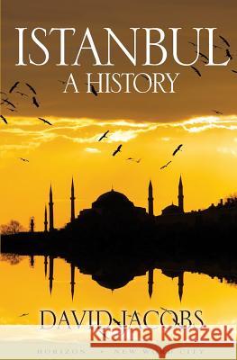 Istanbul: A History David Jacobs 9781541168923 Createspace Independent Publishing Platform - książka