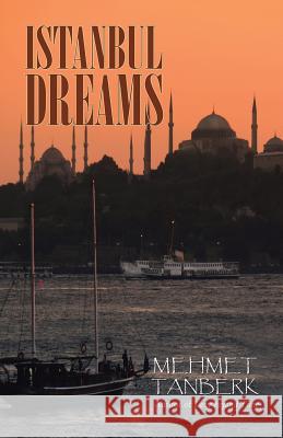 Istanbul Dreams Mehmet Tanberk 9781491792087 iUniverse - książka