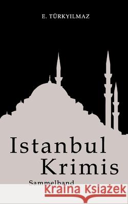 Istanbul Krimis Türkyilmaz, E. 9783384587411 tredition - książka