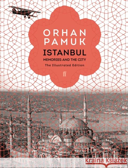 Istanbul: Memories and the City (The Illustrated Edition) Pamuk, Orhan 9780571330348 Faber & Faber - książka