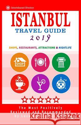 Istanbul Travel Guide 2019: Shops, Restaurants, Arts, Entertainment and Nightlife in Istanbul, Turkey (City Travel Guide 2019) Maurice M. Elvey 9781720548669 Createspace Independent Publishing Platform - książka
