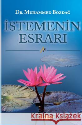 Istemenin Esrari Dr Muhammed Bozdag 9781979995627 Createspace Independent Publishing Platform - książka