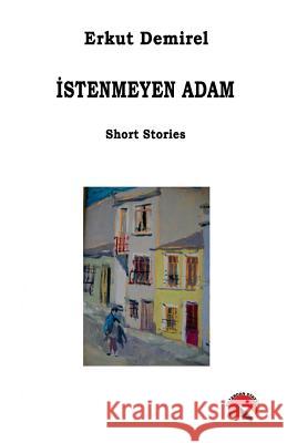 Istenmeyen Adam Erkut Demirel 9786056260711 Yazardan Direkt - książka