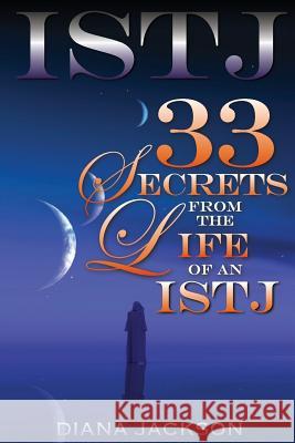 Istj: 33 Secrets From The Life of an ISTJ Jackson, Diana 9781508762386 Createspace - książka