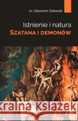 Istnienie i natura szatana i demonów ks. Sławomir Zalewski 9788365829498 SPES - książka