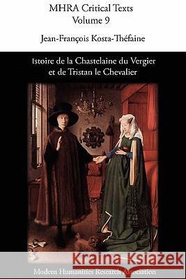 Istoire de La Chastelaine Du Vergier Et de Tristan Le Chevalier Kosta-Thfaine, Jean-Franois 9780947623685 MODERN HUMANITIES RESEARCH ASSOCIATION - książka