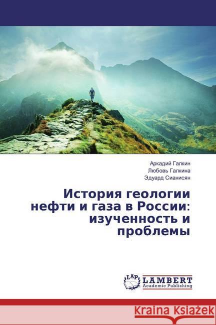 Istoriya geologii nefti i gaza v Rossii: izuchennost' i problemy Galkin, Arkadij; Sianisyan, Jeduard 9783659816925 LAP Lambert Academic Publishing - książka