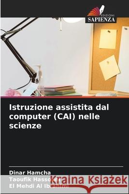 Istruzione assistita dal computer (CAI) nelle scienze Hamcha, Dinar, Hassouni, Taoufik, Al Ibrahimi, El Mehdi 9786209102752 Edizioni Sapienza - książka