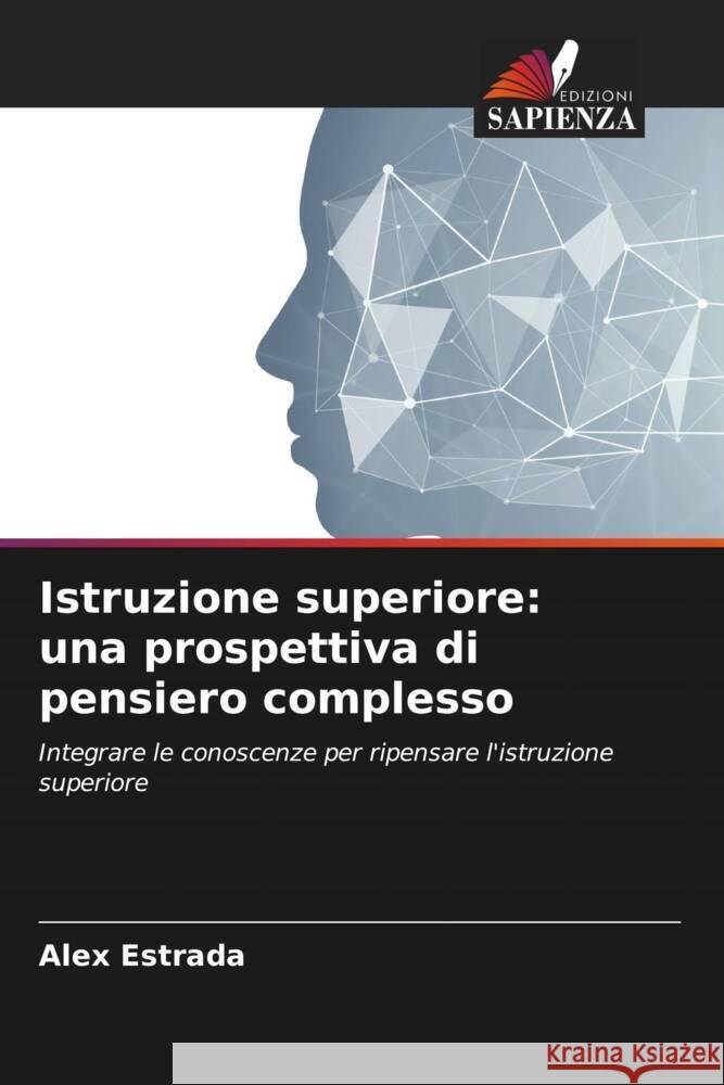 Istruzione superiore: una prospettiva di pensiero complesso Estrada, Alex 9786206455981 Edizioni Sapienza - książka