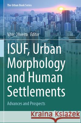 ISUF, Urban Morphology and Human Settlements  9783031581380 Springer Nature Switzerland - książka