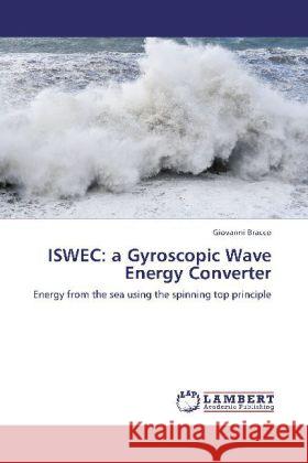 Iswec: a Gyroscopic Wave Energy Converter Bracco Giovanni 9783848406524 LAP Lambert Academic Publishing - książka