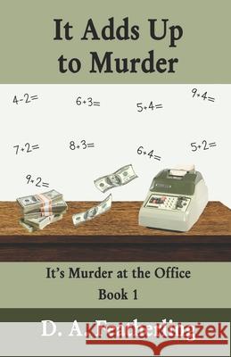 It Adds Up to Murder D. A. Featherling 9781482591590 Createspace - książka