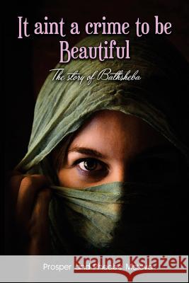 It aint a crime to be beautiful: The story of Bathsheba Mateva, Phoebe 9780620720502 Divine Publishers - książka