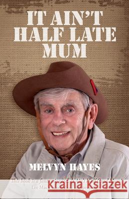 It Ain't Half Late Mum Melvyn Hayes 9781838259877 Alliance Publishing Press - książka