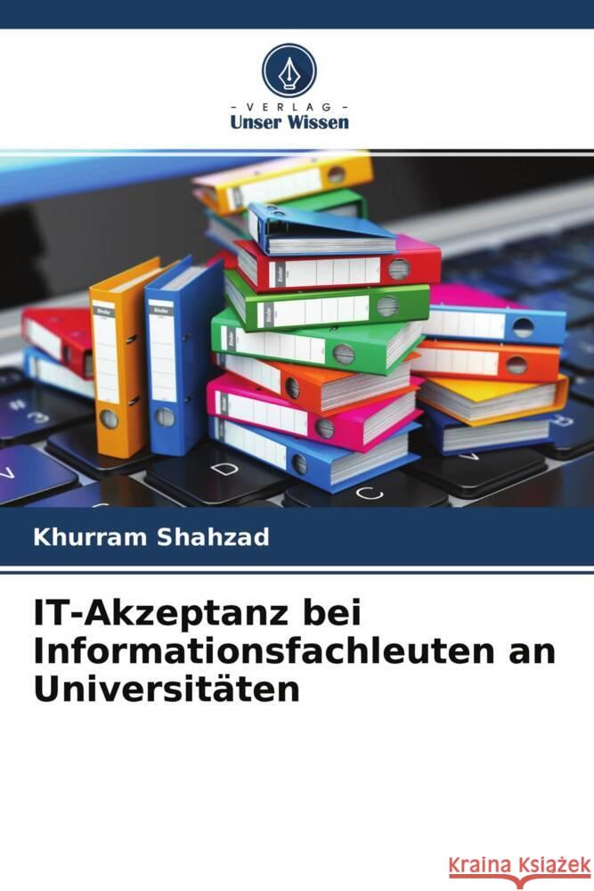 IT-Akzeptanz bei Informationsfachleuten an Universitäten Shahzad, Khurram 9786204400587 Verlag Unser Wissen - książka