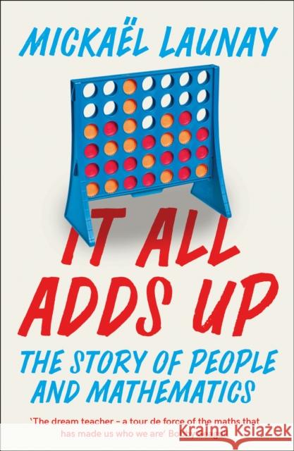 It All Adds Up: The Story of People and Mathematics Mickael Launay Stephen S. Wilson  9780008283971 HarperCollins Publishers - książka