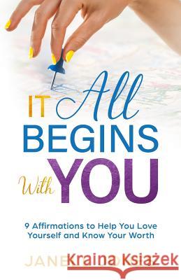 It All Begins With You: 9 Affirmations to Help You Love Yourself and Know Your Worth Jones, Janell 9781733643900 Melanin Grace Publishing, LLC - książka