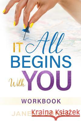 It All Begins With You: Workbook Jones, Janell 9781733643917 Melanin Grace Publishing, LLC - książka